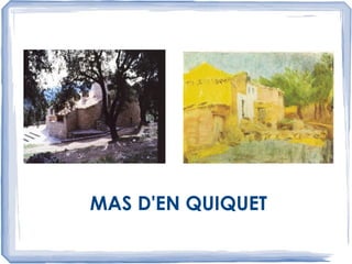 MAS D'EN QUIQUET
 