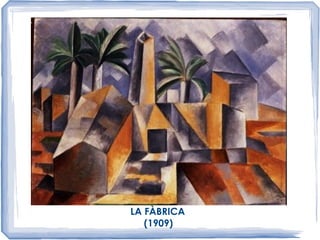 LA FÀBRICA
(1909)
 