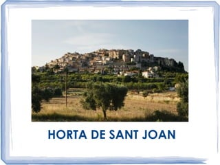 HORTA DE SANT JOAN
 
