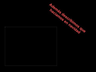 Además describimos que hacíamos en navidad 