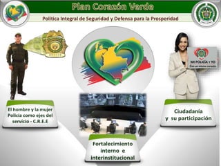 MI POLICÍA Y YO
Con un mismo corazón
Política Integral de Seguridad y Defensa para la Prosperidad
 