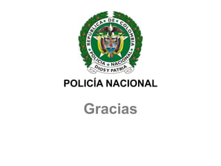 POLICÍA NACIONAL
Gracias
 