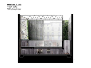 Teatre de la Lira 
Ripoll, 2010
RCR Arquitectes
 