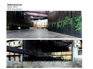 Teatre de la Lira 
Ripoll, 2010
RCR Arquitectes
 