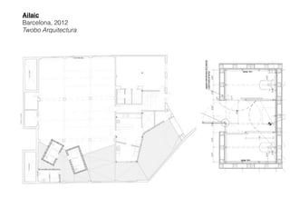 Ailaic 
Barcelona, 2012
Twobo Arquitectura
 
