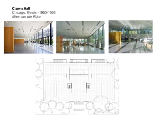 Crown Hall 
Chicago, Illinois - 1950-1956
Mies van der Rohe
 