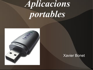 Aplicacions portables Xavier Bonet 