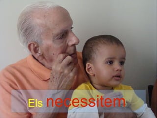Els necessitem
 