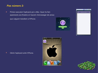 Pas número 1:
➲ Descarregar l'aplicació Instashare de l'App Store per a instal·lar-la a l'iPhone amb sistema operatiu
iOS 5 o superior.
➲ Descarregar l'aplicació Instashare des de la seva web (http://instashareapp.com/) per a instal·lar-la
en el Mac amb un sistema operatiu Mac OS X 10.7.0 o superior.
 