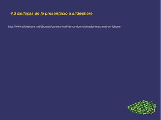 4. Enllaços d'interès
➲ Pàgina web oficial d'Instashare: http://instashareapp.com/
➲ Vídeo del funcionament d'Instashare: http://www.youtube.com/watch?v=Z2canq2U9E8
➲ Blog1 sobre informació de Instashare: http://www.applesfera.com/aplicaciones-ios-1/instashare-
comparte-archivos-facil-y-rapidamente-entre-tu-mac-y-dispositivos-ios
4.1 Enllaços sobre informació d'Instashare
➲ Blog2 sobre informació de Instashare: http://applezona.com/2013/03/28/comparte-archivos-entre-
ios-y-os-x-con-instashare/
 