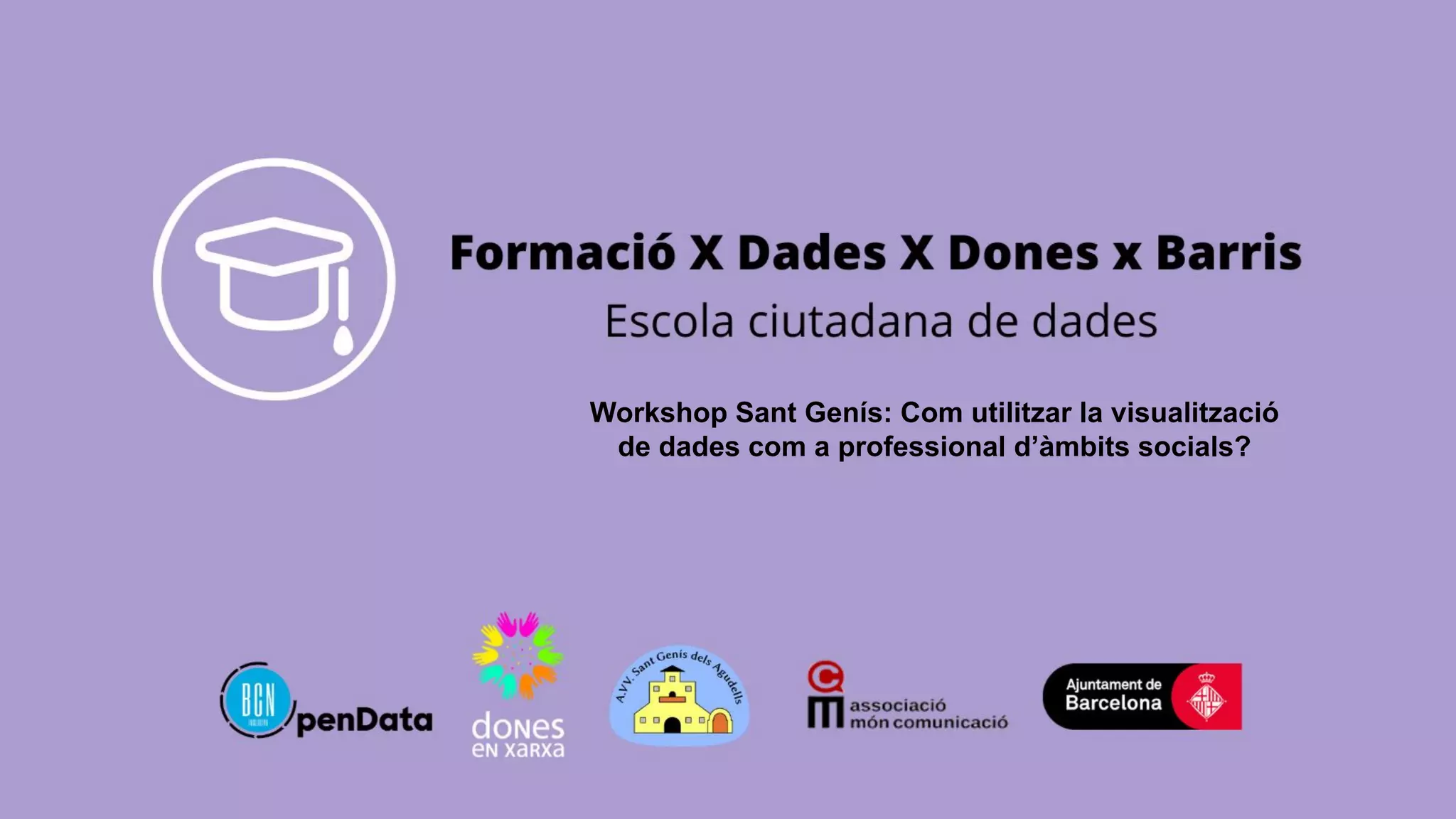 Workshop Sant Genís: Com utilitzar la visualització
de dades com a professional d’àmbits socials?
 