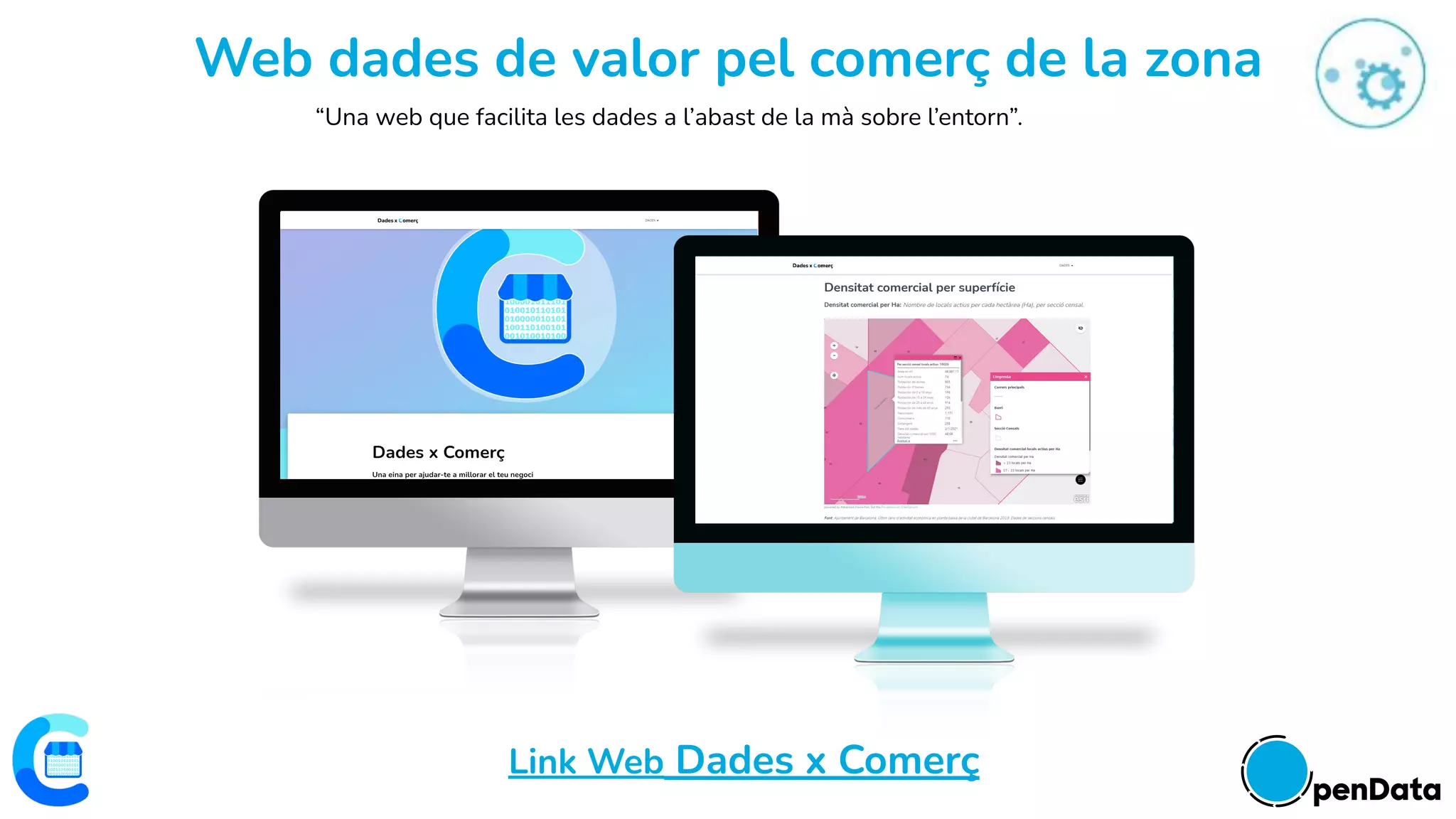Web dades de valor pel comerç de la zona
“Una web que facilita les dades a l’abast de la mà sobre l’entorn”.
Link Web Dades x Comerç
 