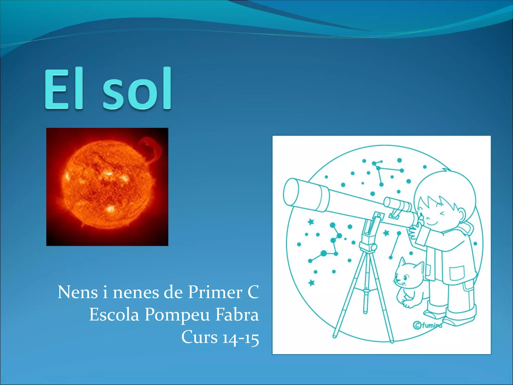 Nens i nenes de Primer C
Escola Pompeu Fabra
Curs 14-15
 