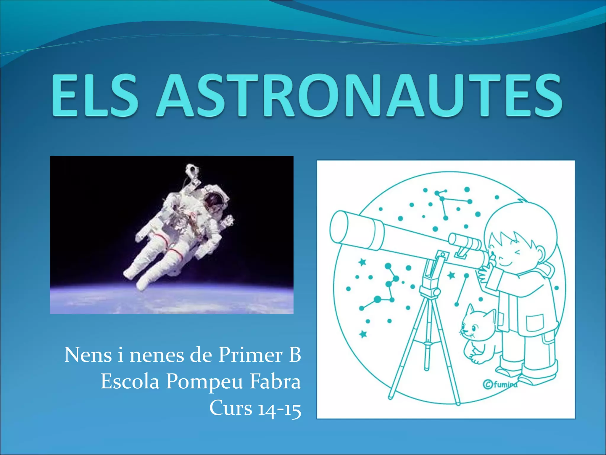 Nens i nenes de Primer B
Escola Pompeu Fabra
Curs 14-15
 