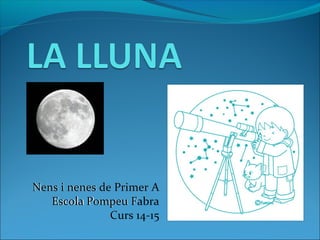 Nens i nenes de Primer A
Escola Pompeu Fabra
Curs 14-15
Nens i nenes de Primer A
Escola Pompeu Fabra
Curs 14-15
 