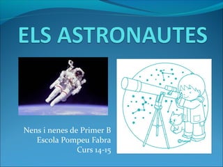 Nens i nenes de Primer B
Escola Pompeu Fabra
Curs 14-15
 