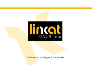 GNU/Linux



CEIP Alfons I de Puigcerdà – Abril 2009
 