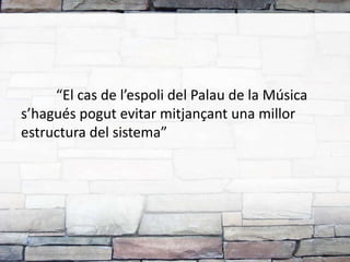 “El cas de l’espoli del Palau de la Música s’hagués pogut evitar mitjançant una millor estructura del sistema”
