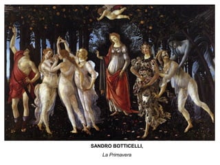 SANDRO BOTTICELLI,
La Primavera
 