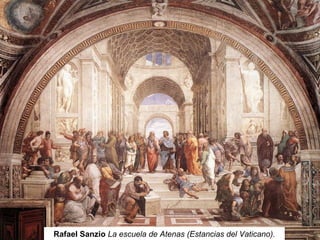 Rafael Sanzio La escuela de Atenas (Estancias del Vaticano).
 