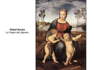 Rafael Sanzio
La Virgen del Jilguero.
 