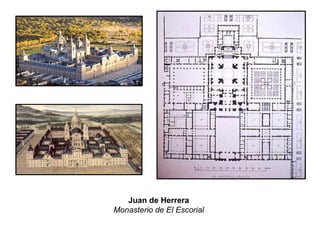 Juan de Herrera
Monasterio de El Escorial
 