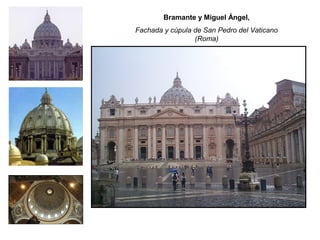Bramante y Miguel Ángel,
Fachada y cúpula de San Pedro del Vaticano
(Roma)
 