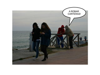 A ROBAR  CARTERAS! 