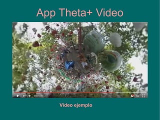 App Theta+ Video
Actividad 13 THETA S VIDEO
 