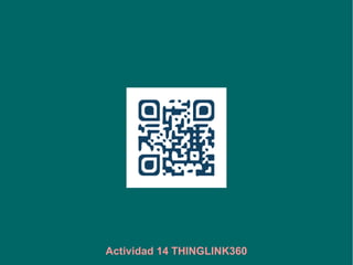 Actividad 14 THINGLINK360
 