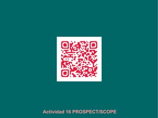 Actividad 16 PROSPECT/SCOPE
 