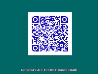 Actividad 2 APP GOOGLE CARDBOARD
 