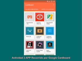 Actividad 2 APP Recorrido por Google Cardboard
 