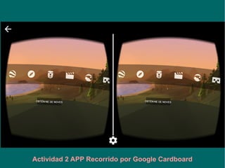 Actividad 2 APP Recorrido por Google Cardboard
 