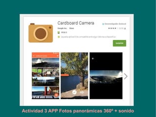 Actividad 3 APP Fotos panorámicas 360º + sonido
 