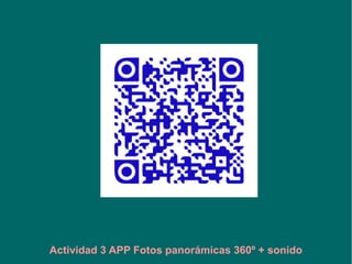 Actividad 3 APP Fotos panorámicas 360º + sonido
 