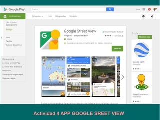 Actividad 4 APP GOOGLE SREET VIEW
 