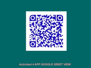 Actividad 4 APP GOOGLE SREET VIEW
 