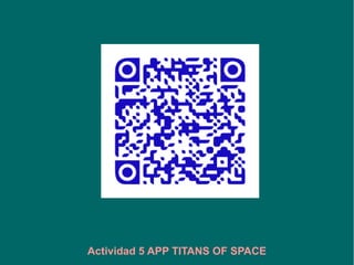 Actividad 5 APP TITANS OF SPACE
 