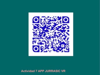Actividad 7 APP JURRASIC VR
 