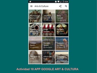 Actividad 10 APP GOOGLE ART & CULTURA
 
