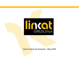 Santa Coloma de Gramenet – Març 2009 GNU/Linux 
