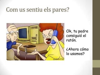 Com us sentiu els pares?

 