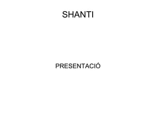 SHANTI PRESENTACIÓ 