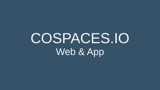 COSPACES.IO
Web & App
 