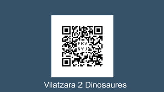 Vilatzara 2 Dinosaures
 