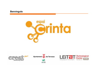 Benvinguts




             www.crinta.com
                              Jornada oberta 15-03-2011
 1
 