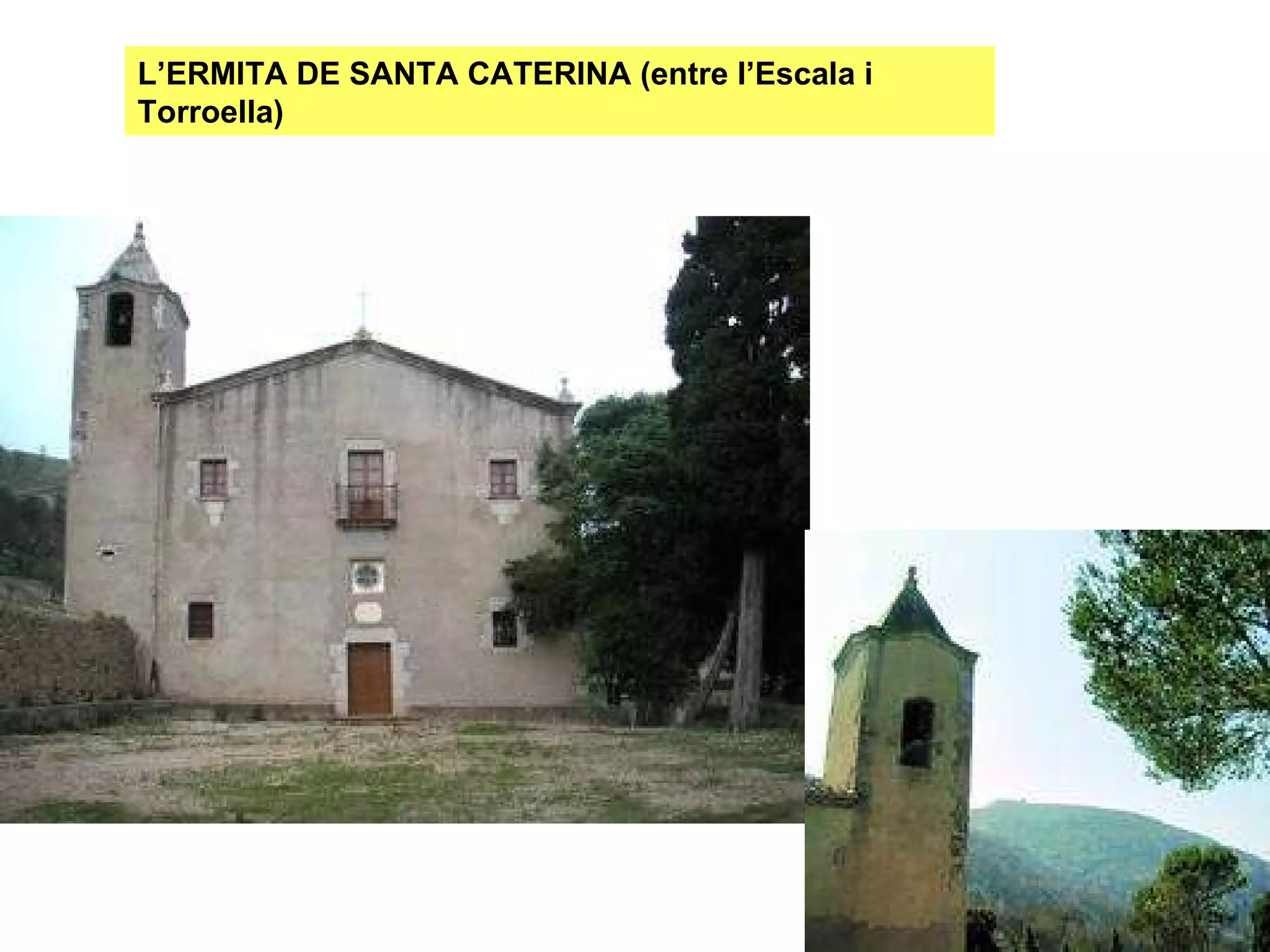L’ERMITA DE SANTA CATERINA (entre l’Escala i Torroella) 