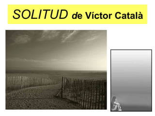 SOLITUD  d e Víctor Català 