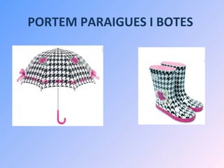 PORTEM PARAIGUES I BOTES
 